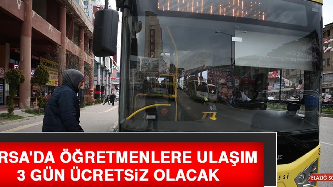 Bursa'da Öğretmenlere Ulaşım 3 Gün Ücretsiz Olacak