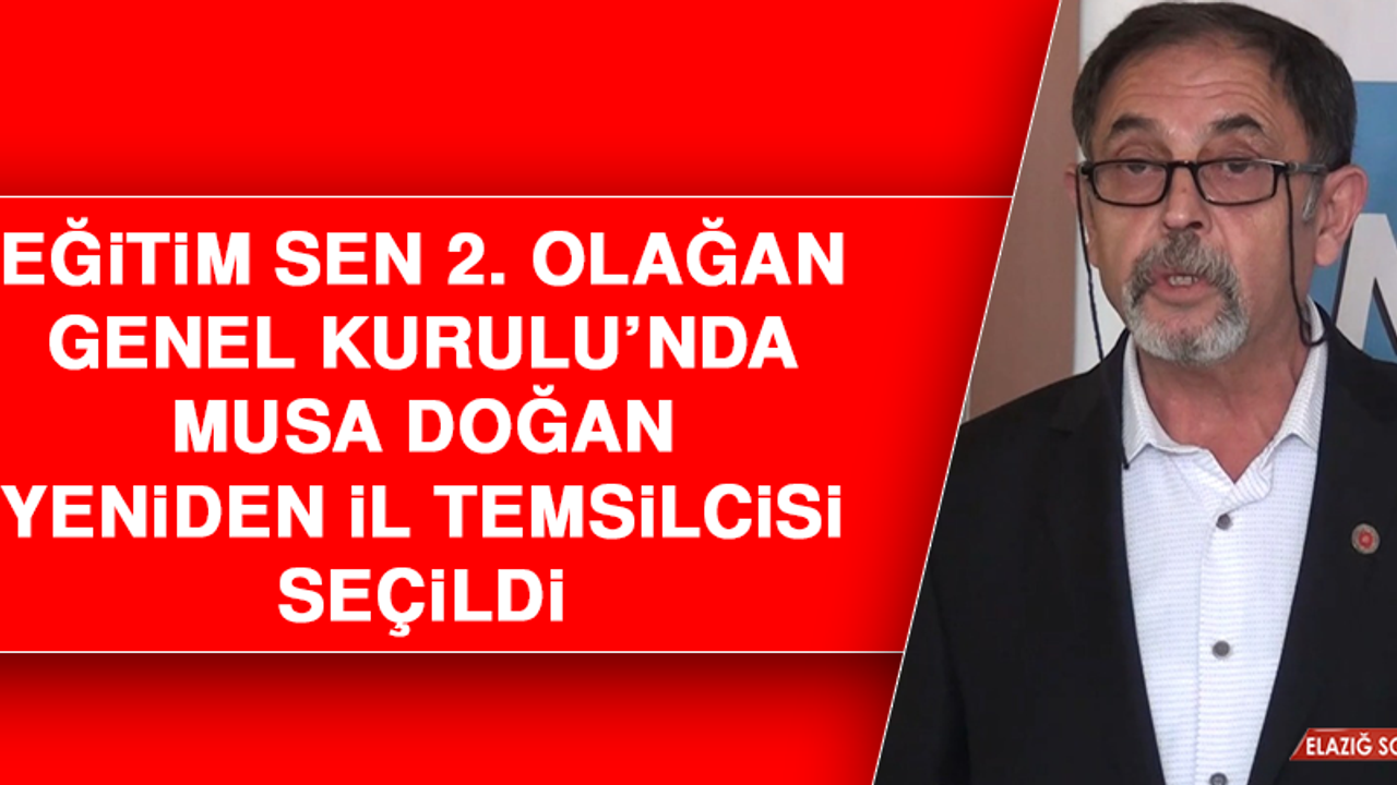 Eğitim Sen 2. Olağan Genel Kurulu’nda Musa Doğan Yeniden İl Temsilcisi Seçildi