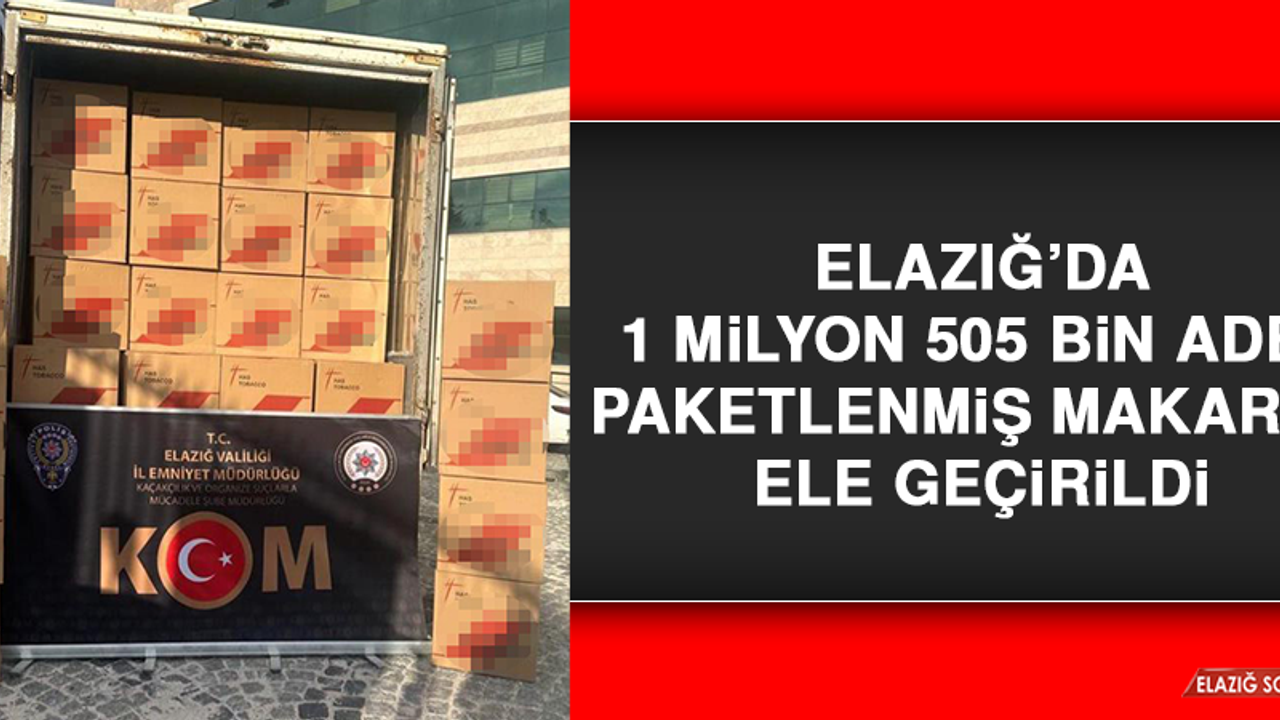 Elazığ’da 1 Milyon 505 Bin Adet Paketlenmiş Makaron Ele Geçirildi
