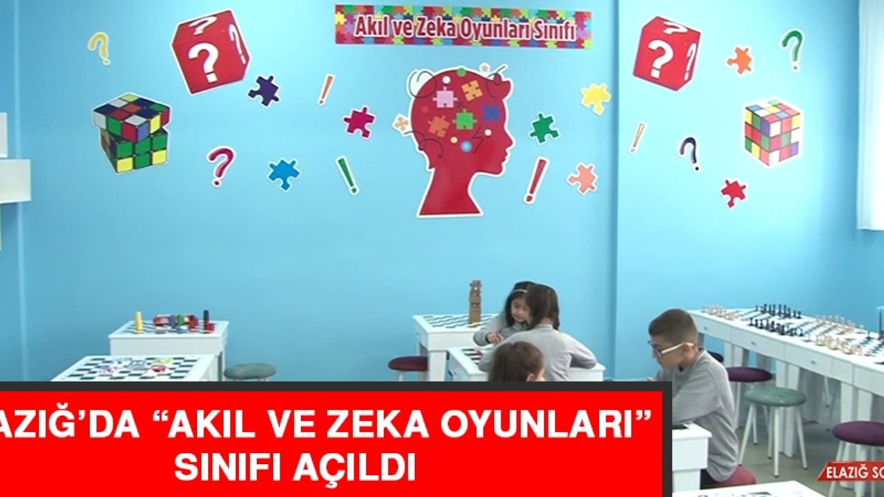 Elazığ’da “Akıl ve Zeka Oyunları” Sınıfı Açıldı