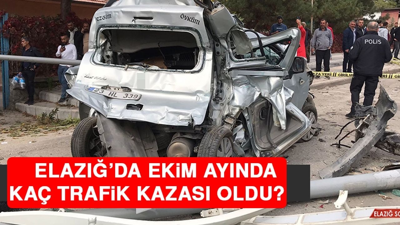 Elazığ’da Ekim Ayında Kaç Trafik Kazası Oldu?  