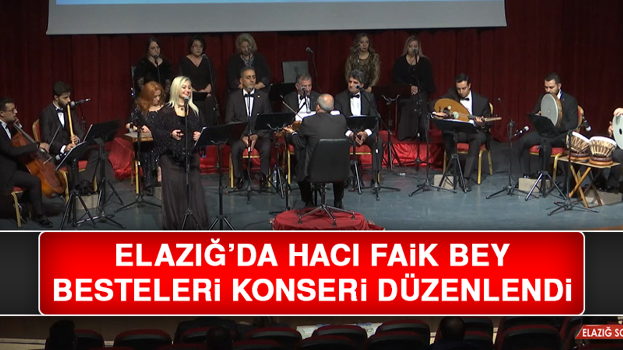 Elazığ’da Hacı Faik Bey Besteleri Konseri Düzenlendi