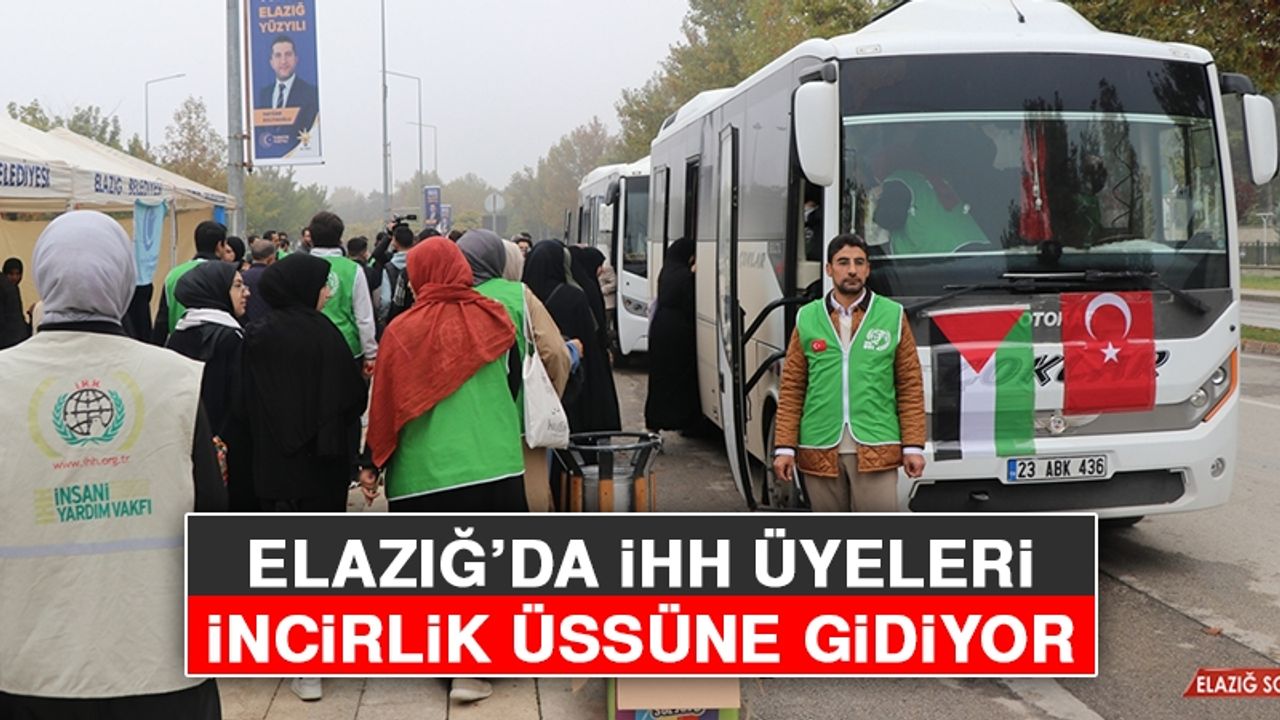Elazığ İHH Üyeleri İncirlik Üssüne Gidiyor