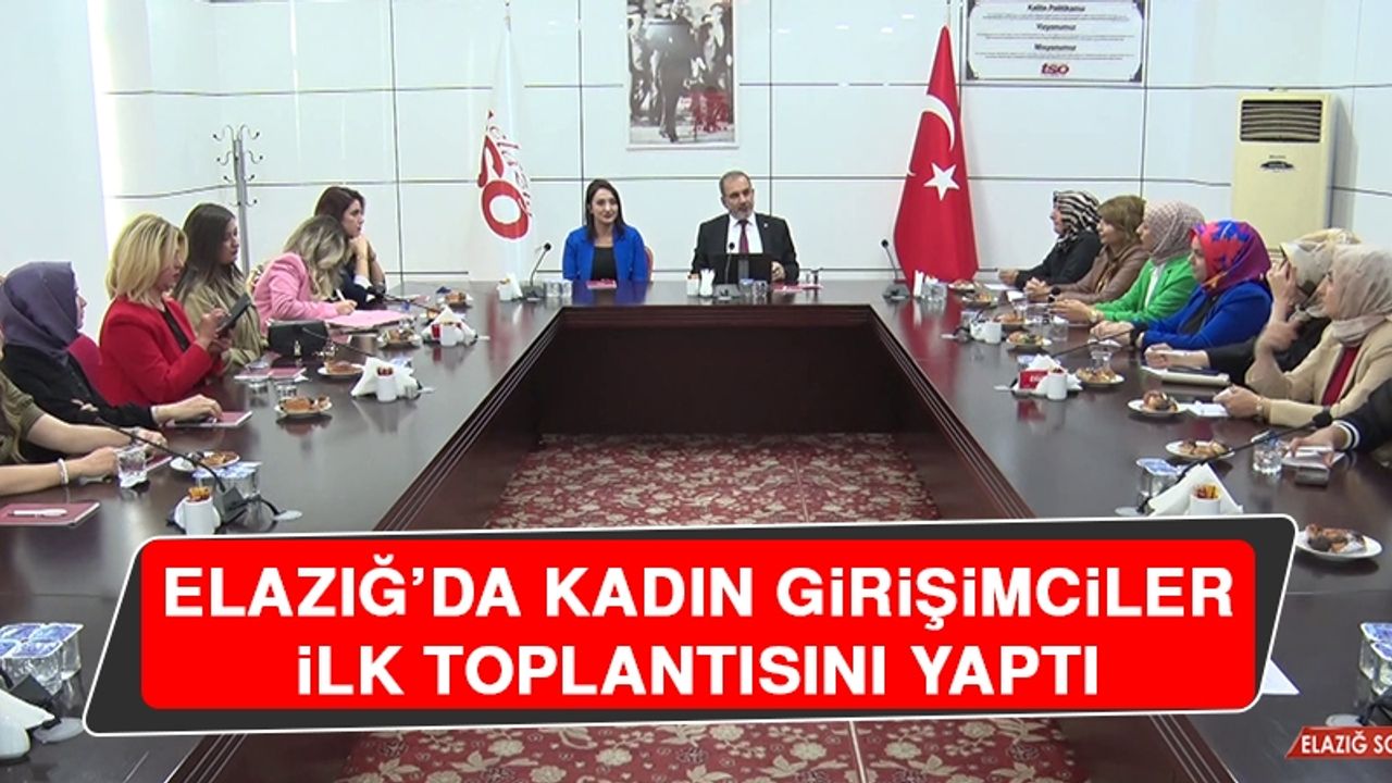 Elazığ’da Kadın Girişimciler İlk Toplantısını Yaptı