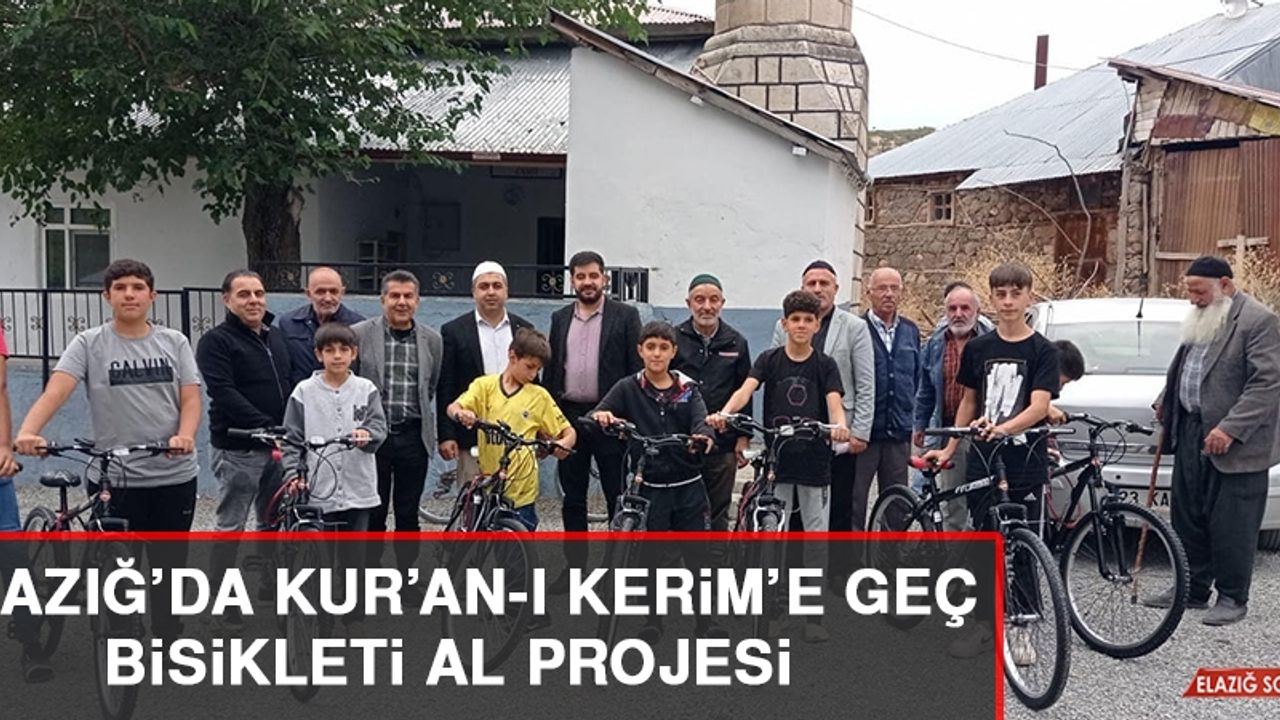 Elazığ’da Kur’an-ı Kerim’e Geç Bisikleti Al Projesi
