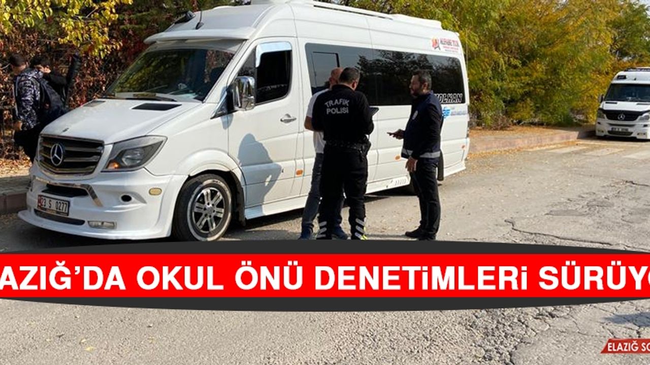 Elazığ’da Okul Önü Denetimleri Sürüyor