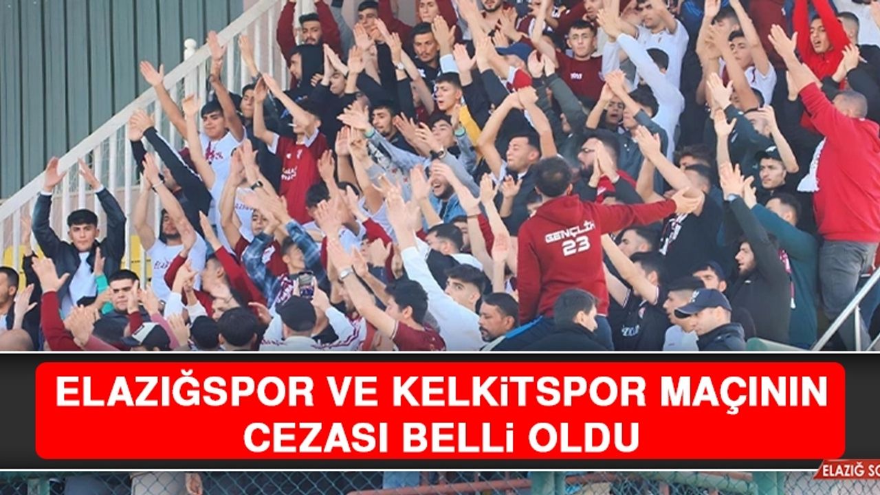 Elazığspor ve Kelkitspor’un Cezası Belli Oldu