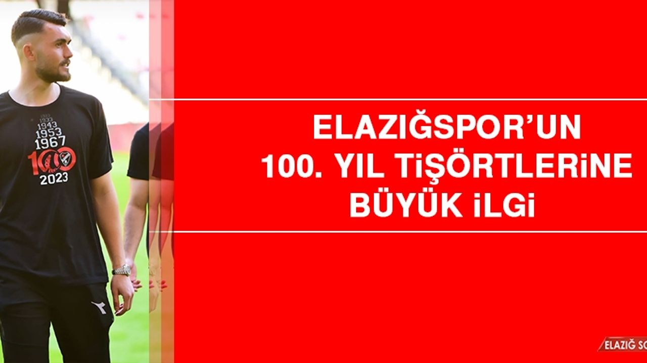 Elazığspor’un 100. Yıl Tişörtlerine Büyük İlgi