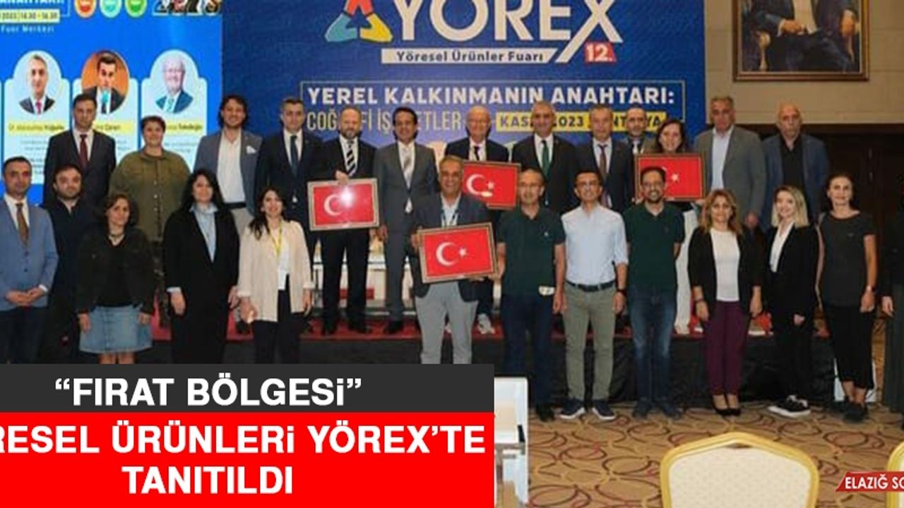 “Fırat Bölgesi” Yöresel Ürünleri YÖREX’te Tanıtıldı