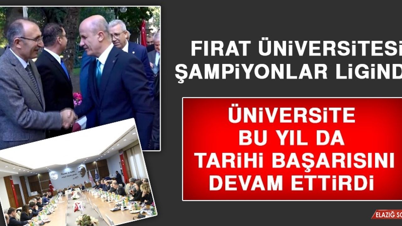 Fırat Üniversitesi En İyiler Arasında Yer Almaya Devam Edecek