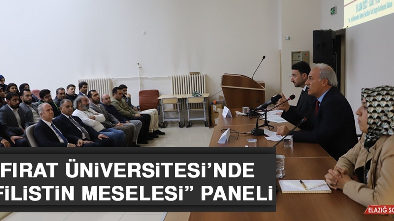 Fırat Üniversitesi’nde “Filistin Meselesi” Paneli