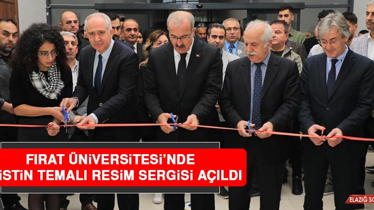 Fırat Üniversitesi’nde Filistin Temalı Resim Sergisi Açıldı