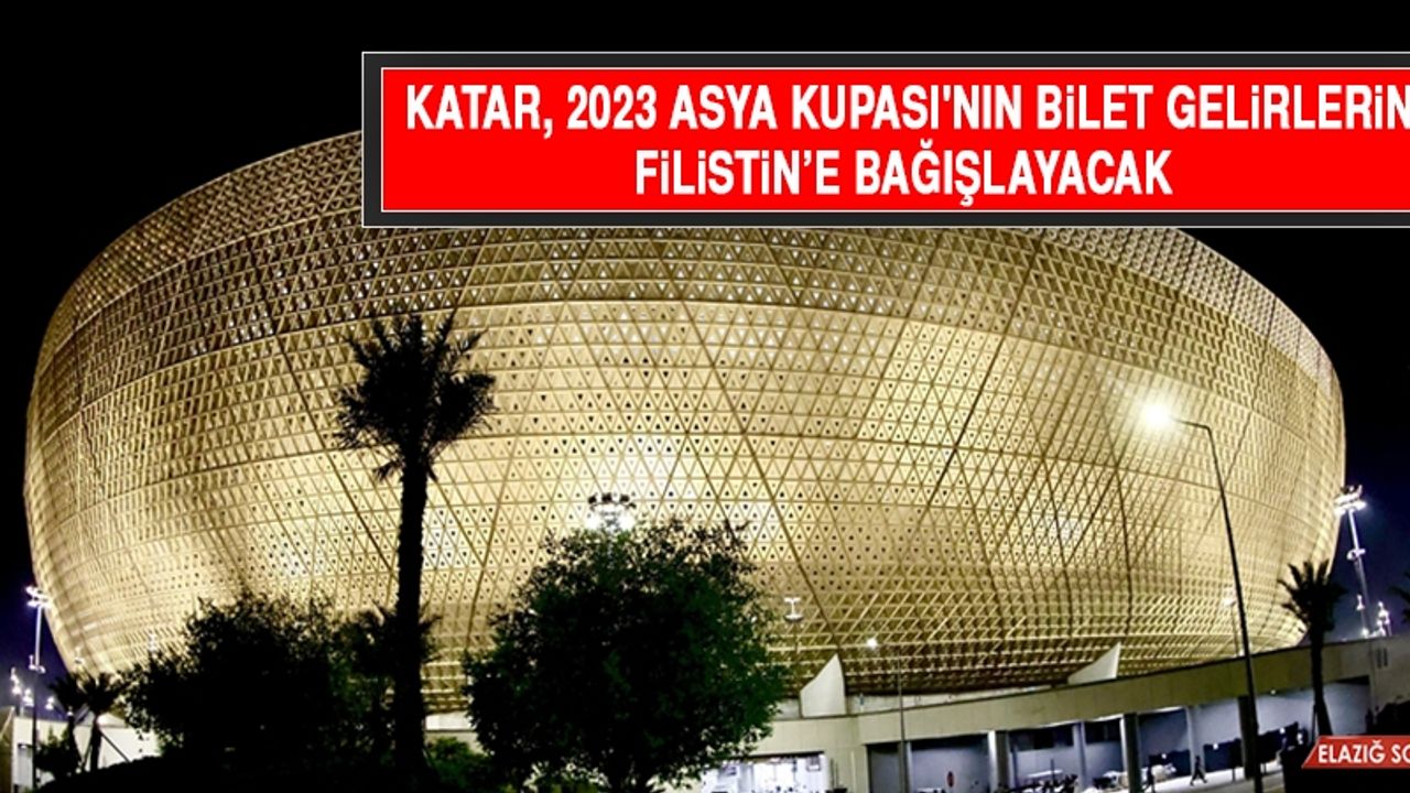 Katar, 2023 Asya Kupası'nın Bilet Gelirlerini Filistin’e Bağışlayacak