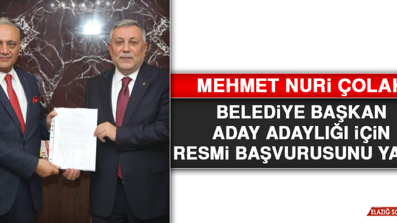 Mehmet Nuri Çolak Resmi Başvurusunu Yaptı