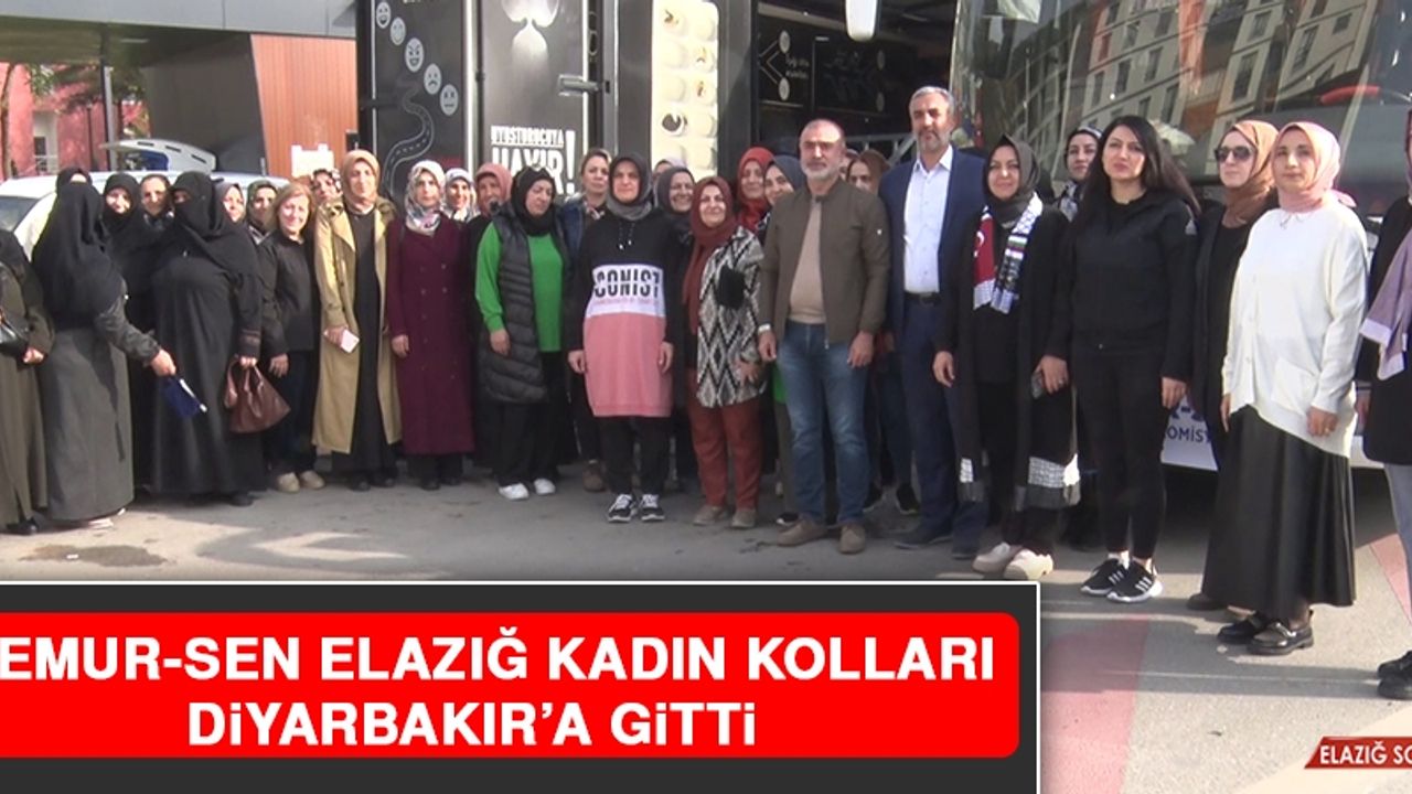 Memur-Sen Elazığ Kadın Kolları Diyarbakır’a Gitti