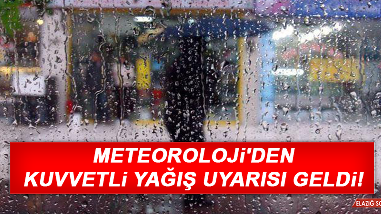 Meteorolojiden Elazığ İçin Kuvvetli Yağış Uyarısı