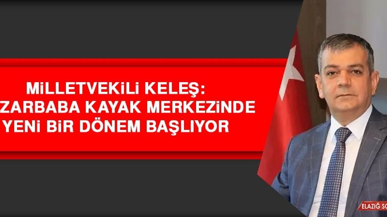Milletvekili Keleş: Hazarbaba Kayak Merkezinde Yeni Bir Dönem Başlıyor