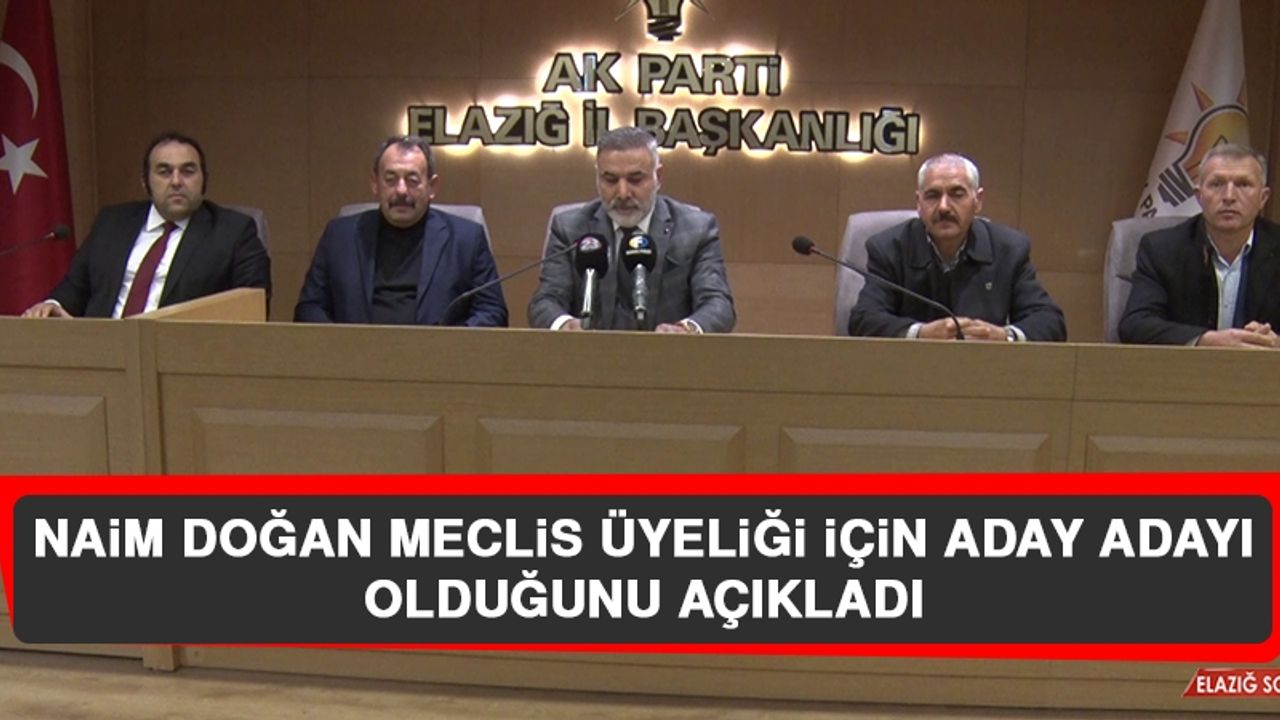 Naim Doğan Meclis Üyeliği İçin Aday Adayı Olduğunu Açıkladı