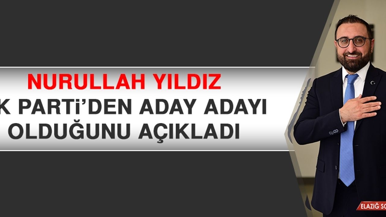 Nurullah Yıldız, AK Parti’den Aday Adayı Olduğunu Açıkladı