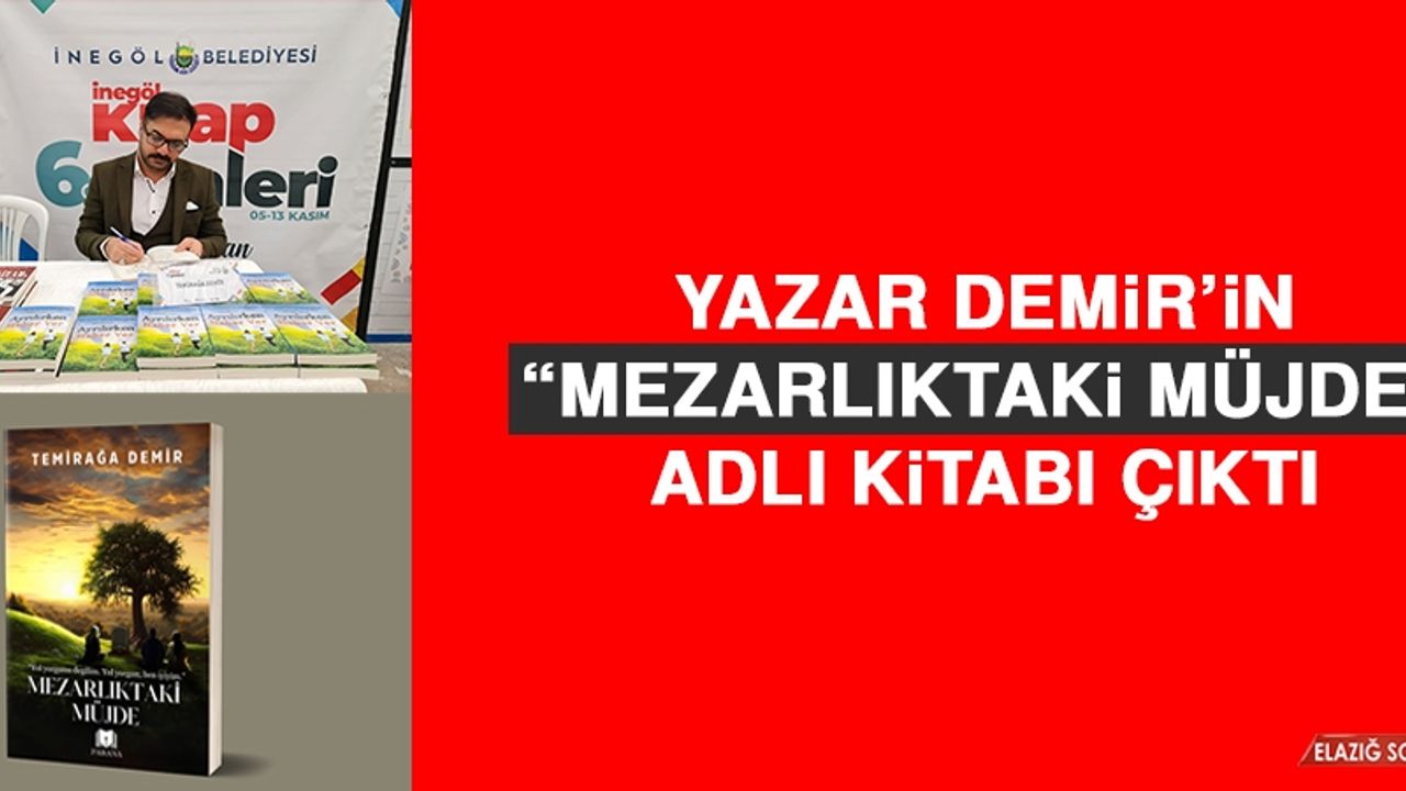 Yazar Demir’in “Mezarlıktaki Müjde” Adlı Kitabı Çıktı