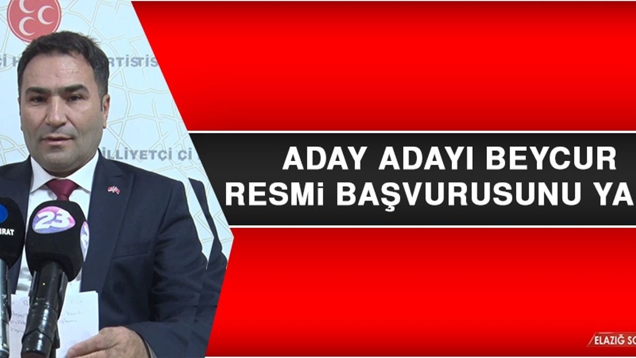 Aday Adayı Beycur, Resmi Başvurusunu Yaptı