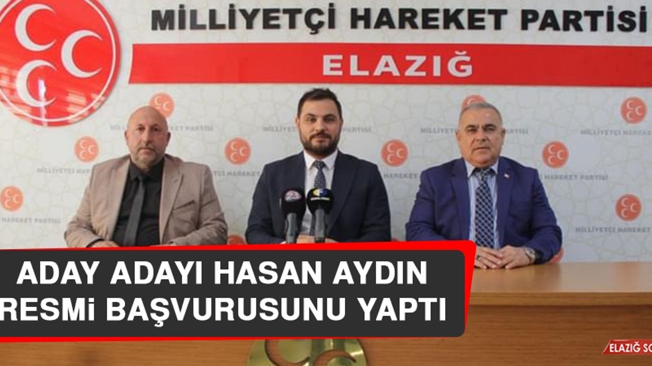 Aday Adayı Hasan Aydın Resmi Başvurusunu Yaptı