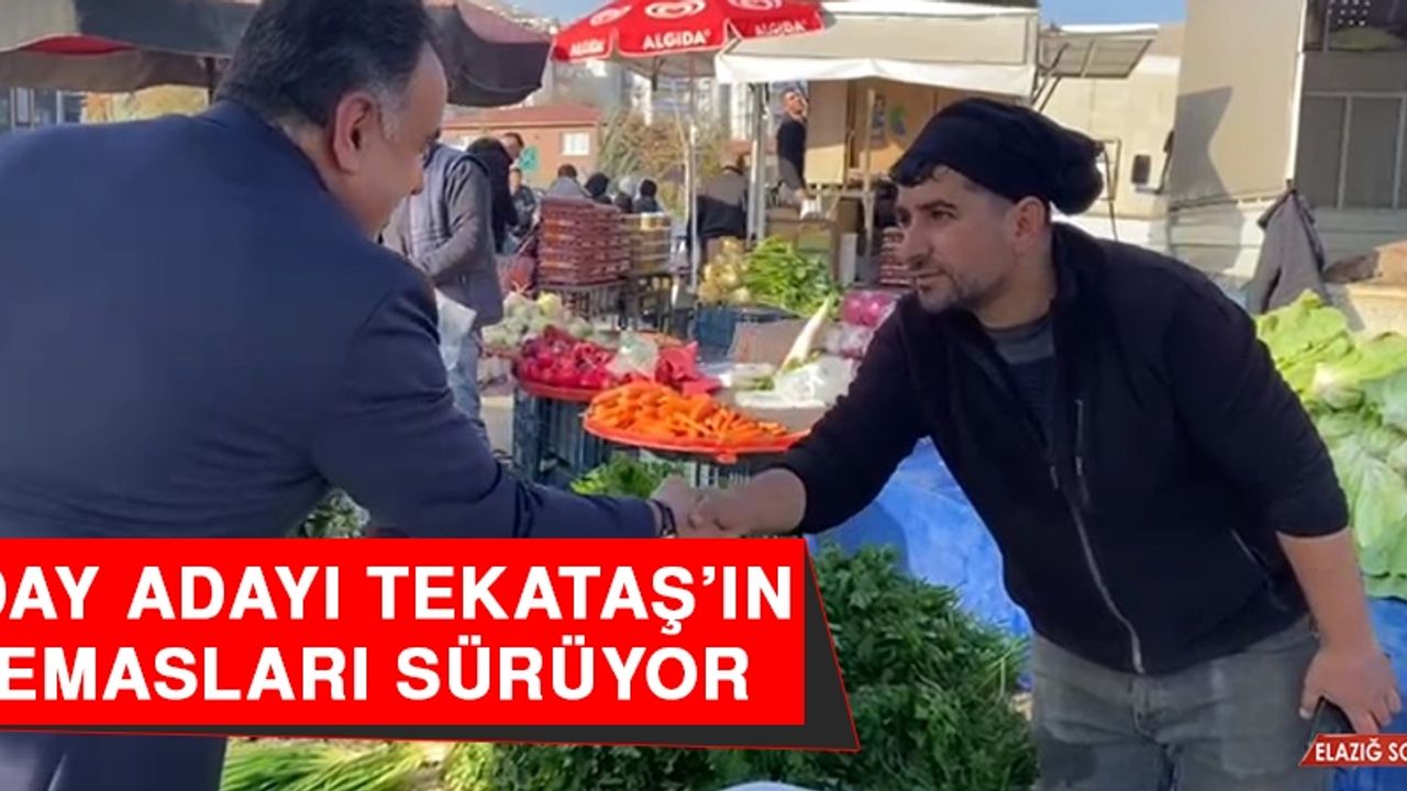 Aday Adayı Tekataş’ın Temasları Sürüyor