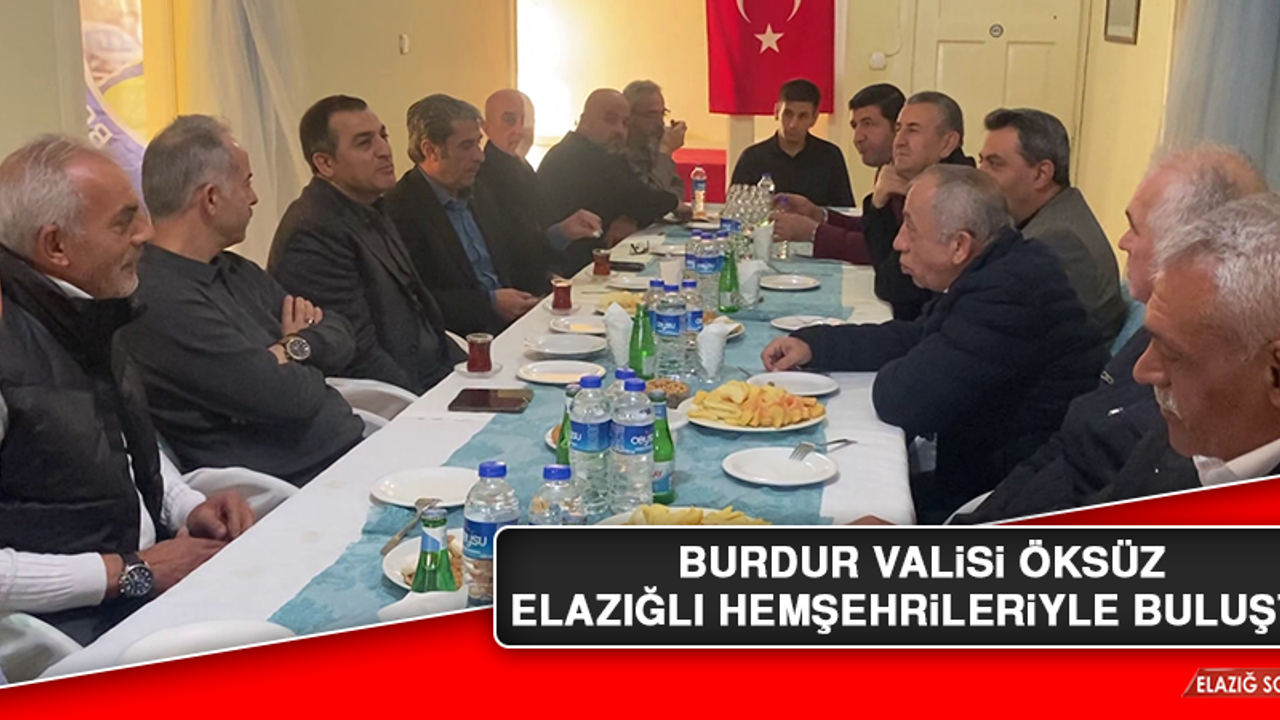 Burdur Valisi Öksüz, Elazığlı Hemşehrileriyle Buluştu
