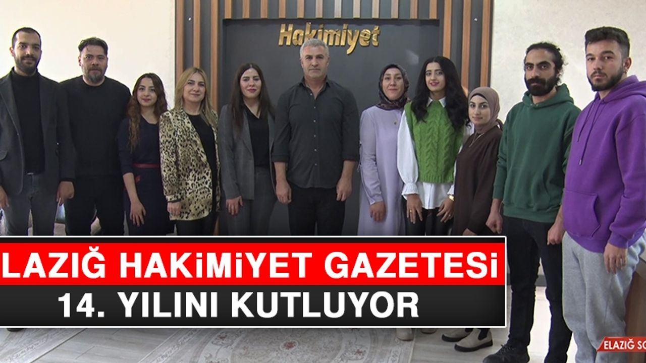 Elazığ Hakimiyet Gazetesi 14. Yılını Kutluyor