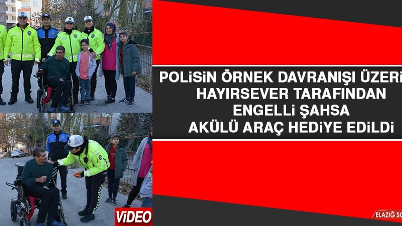 Polisin Örnek Davranışı Üzerine Hayırsever Tarafından Engelli Şahsa Akülü Araç Hediye Edildi