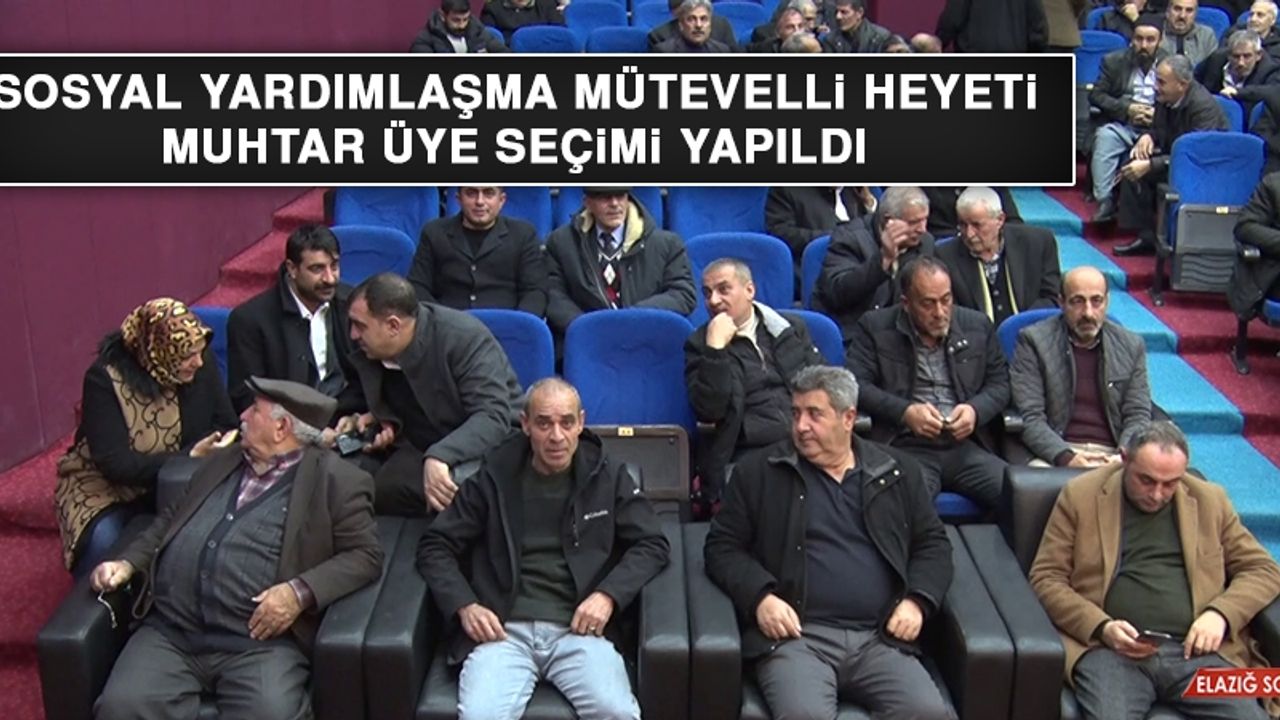 Sosyal Yardımlaşma Mütevelli Heyeti Muhtar Üye Seçimi Yapıldı