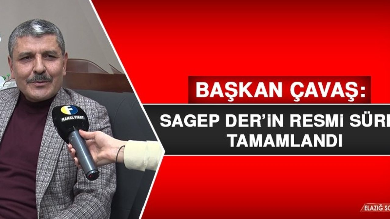 Başkan Çavaş: SAGEP DER’in Resmi Süreci Tamamlandı