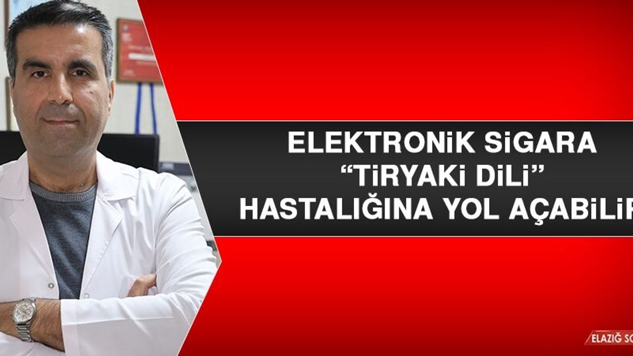 Op. Dr. Özer: Elektronik Sigara “Tiryaki Dili” Hastalığına Yol Açabilir