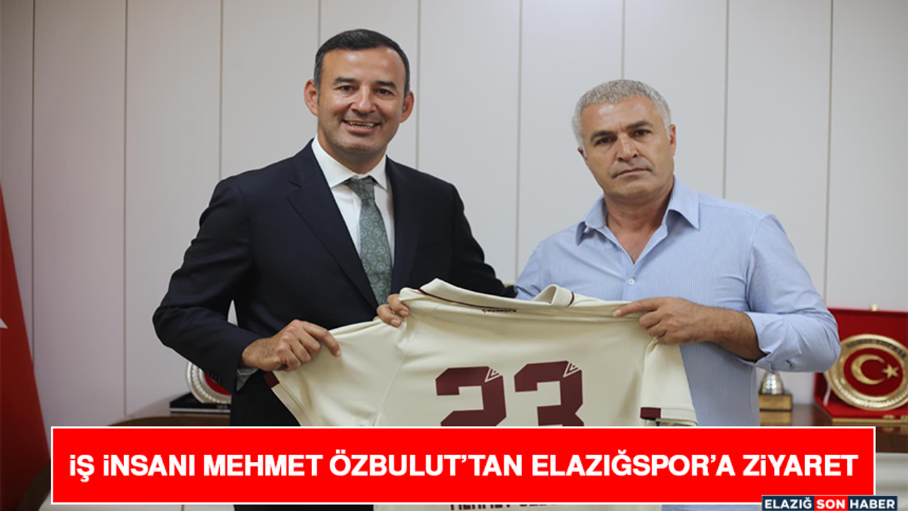 İş İnsanı Mehmet Özbulut’tan Elazığspor’a Ziyaret