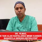 Dr. Yılmaz, "Erken Evrede Tanı Alan Hastalarda Meme Kanseri Ameliyatları Başarıyla Gerçekleştiriliyor"