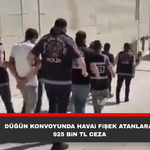 Düğün Konvoyunda Havai Fişek Atanlara 925 Bin TL Ceza