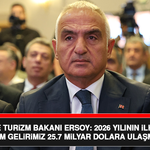 Kültür ve Turizm Bakanı Ersoy: 2026 Yılının İlk 6 Ayında Turizm Gelirimiz 25.7 Milyar Dolara Ulaşmıştır