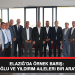 Elazığ’da Örnek Barış: Ormanoğlu ve Yıldırım Aileleri Bir Araya Geldi