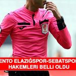 Seza Çimento Elazığspor-Sebatspor Maçının Hakemleri Belli Oldu