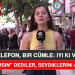 “Bir Telefon, Bir Cümle: İyi Ki Varsın”: “İyi Ki Varsın” Dediler, Sevdiklerini Aradılar