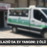 Elazığ’da Ev Yangını: 2 Ölü