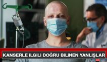 Kanserle İlgili Doğru Bilinen Yanlışlar