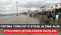 Fırtına Türkiye’yi Etkisi Altına Aldı: Etkilenen Şehirlerden Bazıları