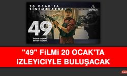 "49" Filmi 20 Ocak'ta İzleyiciyle Buluşacak