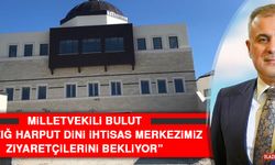 Milletvekili Bulut: Elazığ Harput Dini İhtisas Merkezimiz Ziyaretçilerini Bekliyor