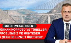 Milletvekili Bulut: Kömürhan Köprüsü ve Tünelleri Problemsiz ve Muhteşem Bir Şekilde Hizmet Üretiyor