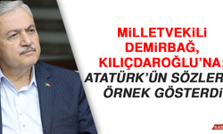 Milletvekili Demirbağ, Kılıçdaroğlu’na; Atatürk’ün Sözlerini Örnek Gösterdi