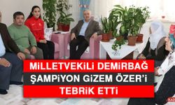 Milletvekili Demirbağ, Şampiyon Gizem Özer’i Tebrik Etti