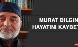 Murat Bilgin Hayatını Kaybetti