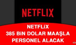 Netflix, 385 Bin Dolar Maaşla Personel Alacak